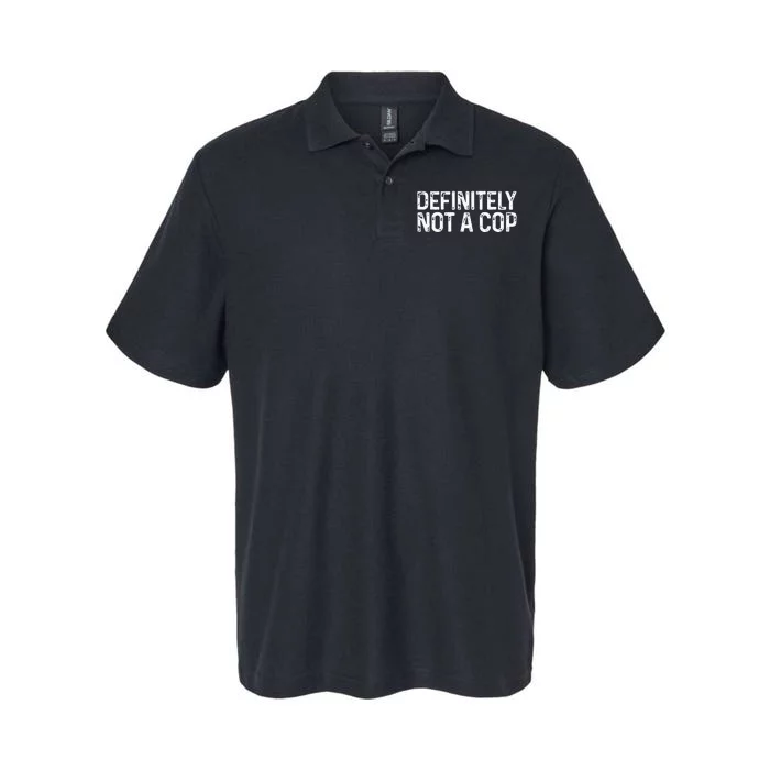 Definitely Not A Cop Undercover Definitely Not A Cop Softstyle Adult Sport Polo