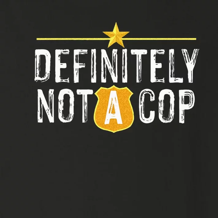 Definitely Not A Cop Toddler Long Sleeve Shirt