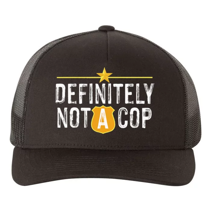 Definitely Not A Cop Yupoong Adult 5-Panel Trucker Hat