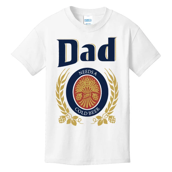 Dad Needs A Cold Beer Kids T-Shirt