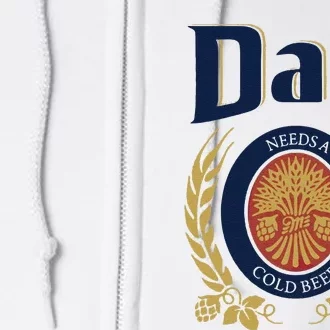 Dad Needs A Cold Beer Full Zip Hoodie