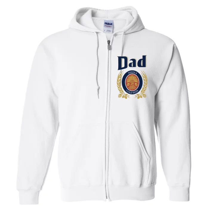 Dad Needs A Cold Beer Full Zip Hoodie