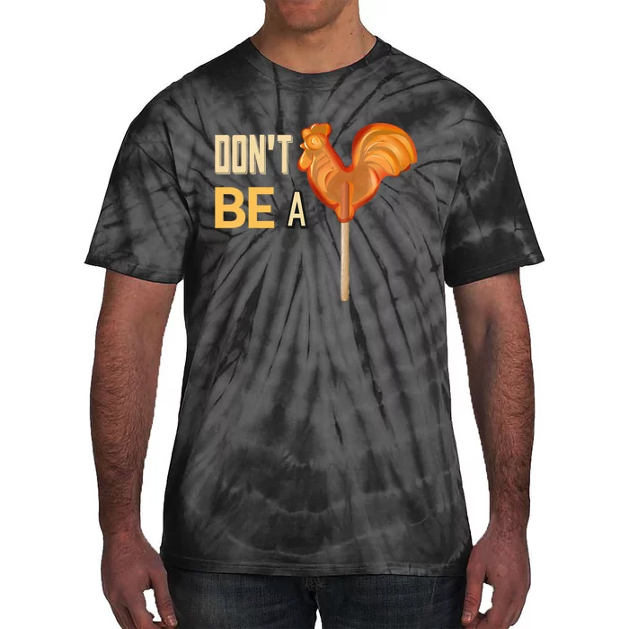 Do Not Be A Cock Sucker Tie-Dye T-Shirt