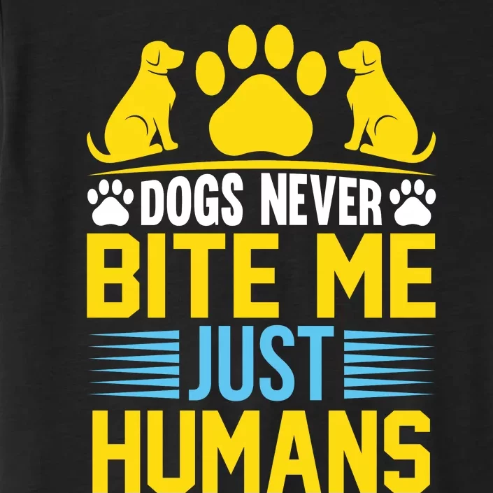 DOGS NEVER BITE ME JUST HUMANS ChromaSoft Performance T-Shirt