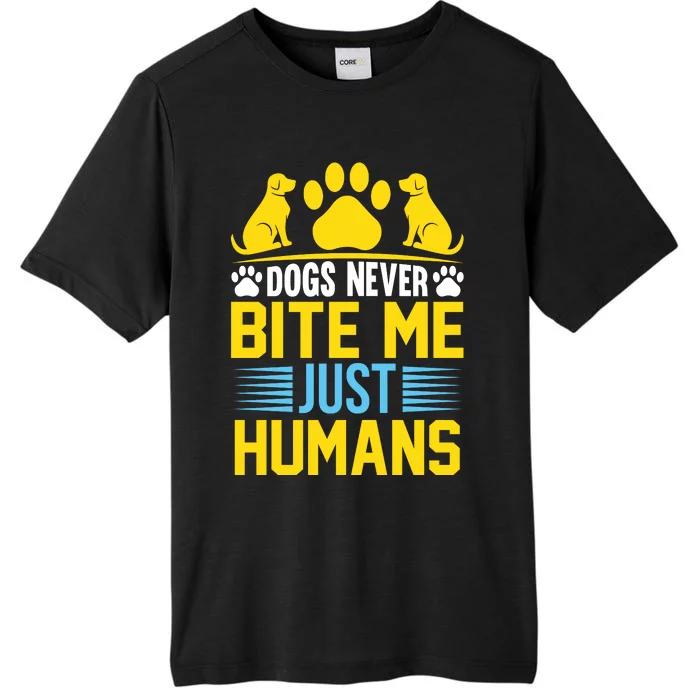 DOGS NEVER BITE ME JUST HUMANS ChromaSoft Performance T-Shirt