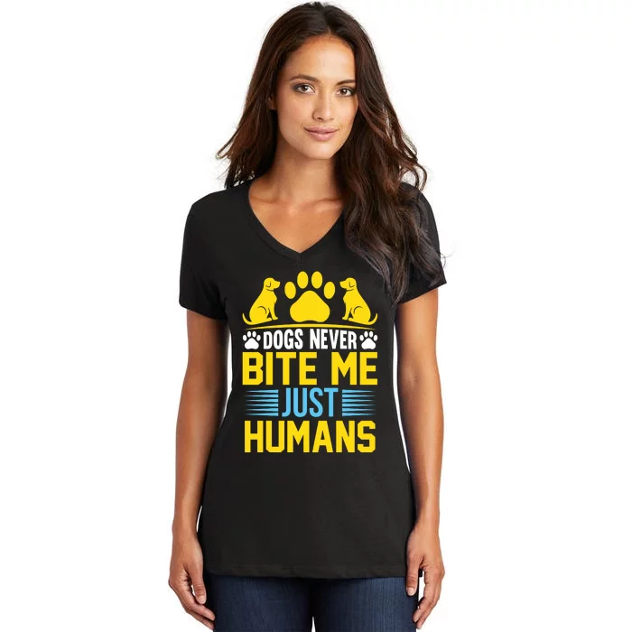 DOGS NEVER BITE ME JUST HUMANS Women's V-Neck T-Shirt