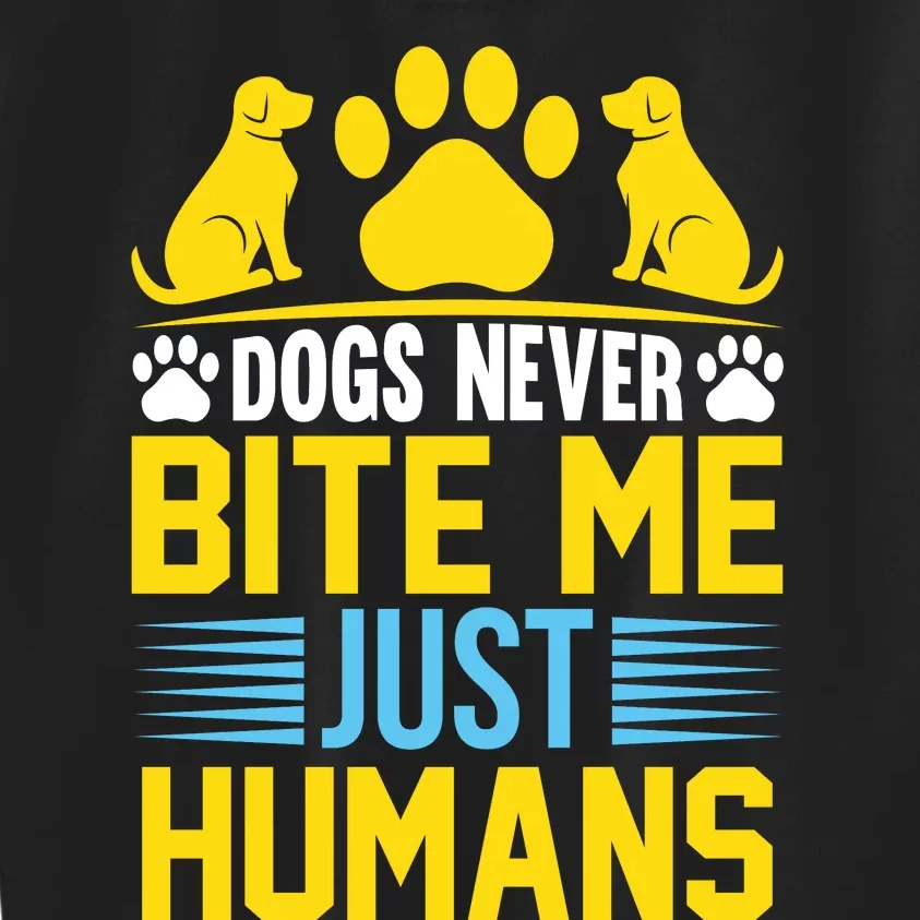 DOGS NEVER BITE ME JUST HUMANS Kids Sweatshirt