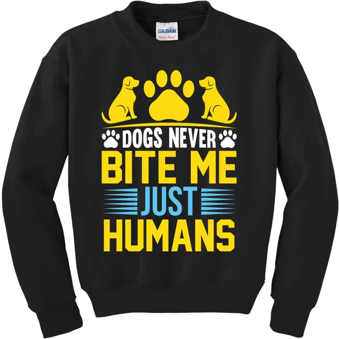 DOGS NEVER BITE ME JUST HUMANS Kids Sweatshirt