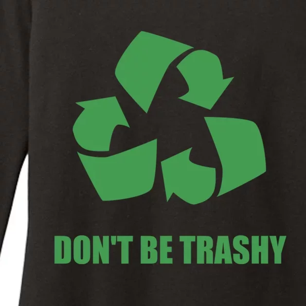 Do Not Be Trashy Recycle Gift Funny Gift Womens CVC Long Sleeve Shirt