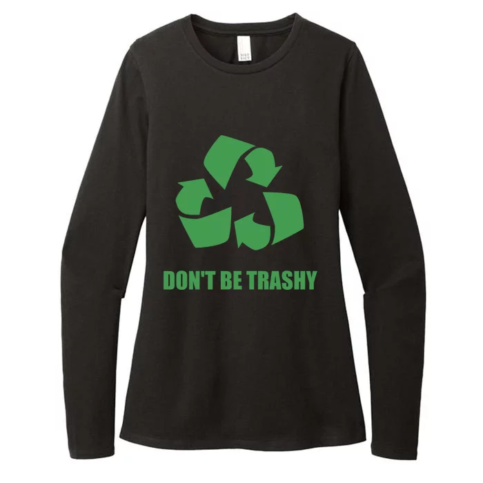 Do Not Be Trashy Recycle Gift Funny Gift Womens CVC Long Sleeve Shirt