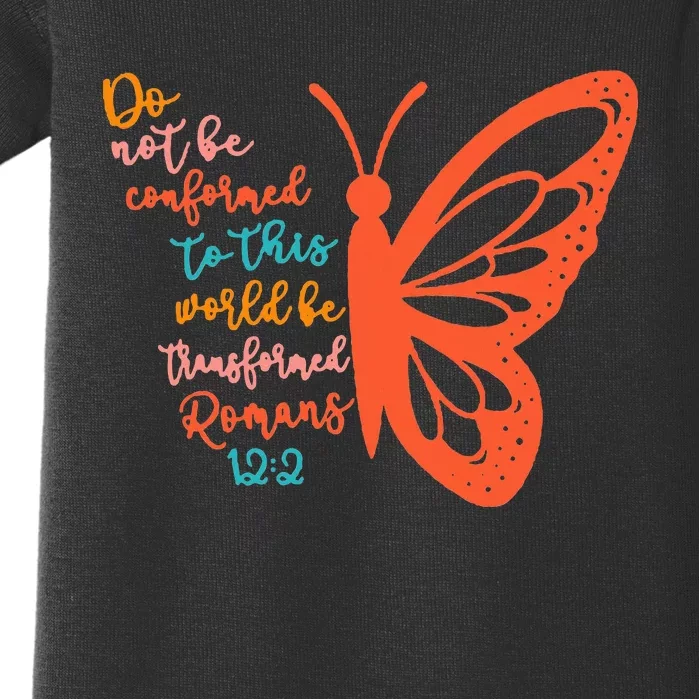 Do Not Be Conformed To This World Be Transformed Romans 122 Baby Bodysuit