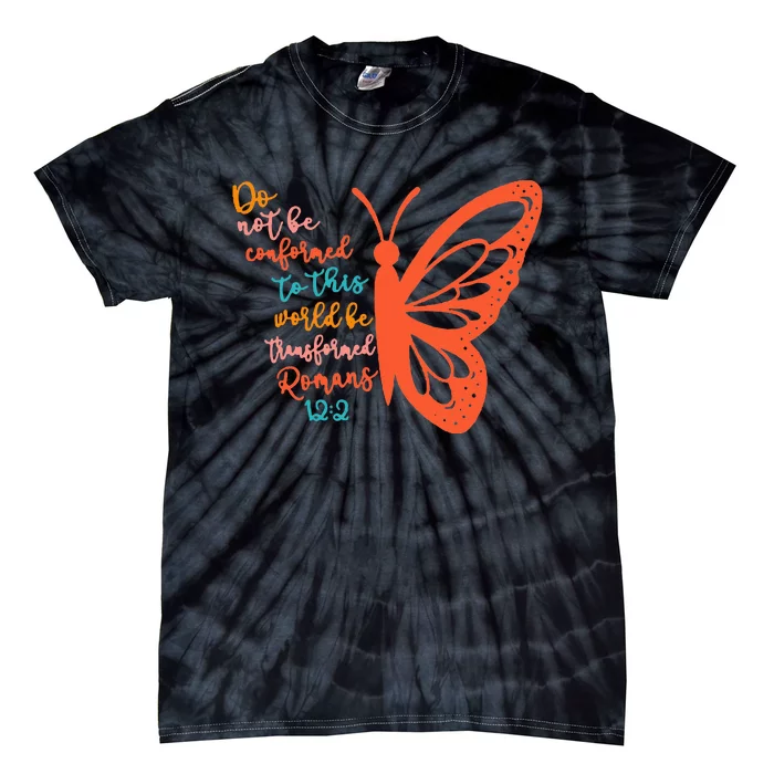 Do Not Be Conformed To This World Be Transformed Romans 122 Tie-Dye T-Shirt