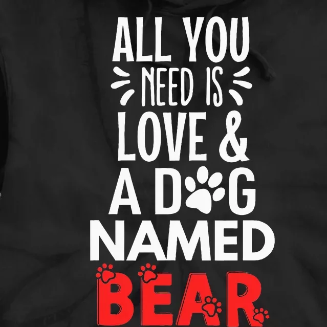 Dog Name Bear Design All You Need Is Love Tie Dye Hoodie