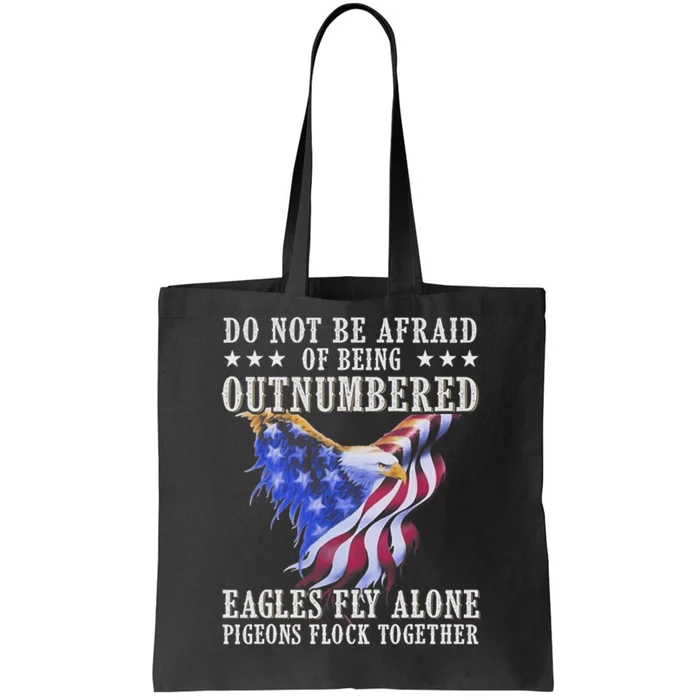 Do Not Be Afraid Of Being Outnumbered Eagles_ Fly Alone Tote Bag