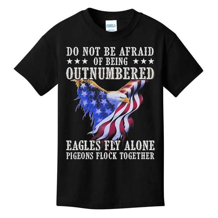 Do Not Be Afraid Of Being Outnumbered Eagles_ Fly Alone Kids T-Shirt