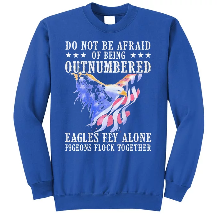 Do Not Be Afraid Of Being Outnumbered Ea.gles Sweatshirt