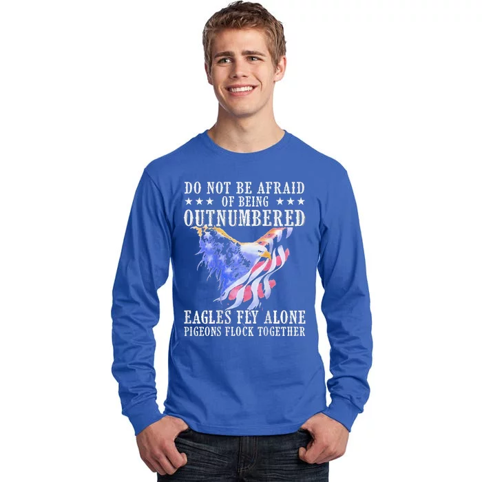 Do Not Be Afraid Of Being Outnumbered Ea.gles Tall Long Sleeve T-Shirt