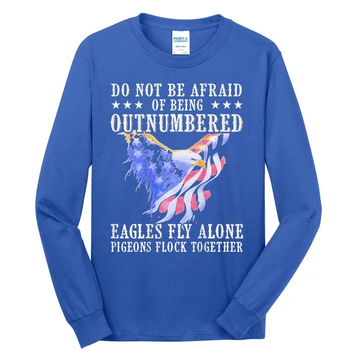 Do Not Be Afraid Of Being Outnumbered Ea.gles Tall Long Sleeve T-Shirt