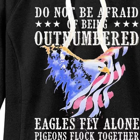 Do Not Be Afraid Of Being Outnumbered Eagles Fly Alone Women's Fleece Hoodie