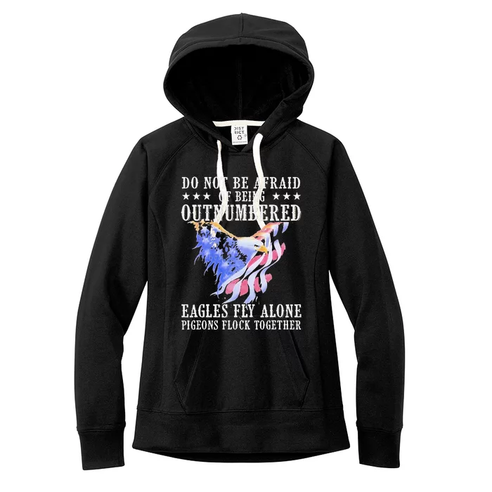 Do Not Be Afraid Of Being Outnumbered Eagles Fly Alone Women's Fleece Hoodie