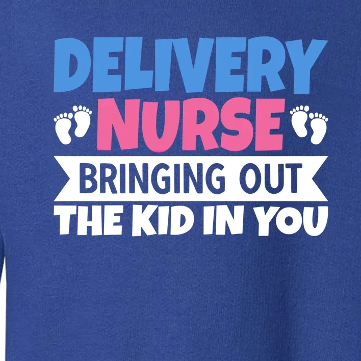 Delivery Nurse Bringing Out The In You Meaningful Gift Toddler Sweatshirt