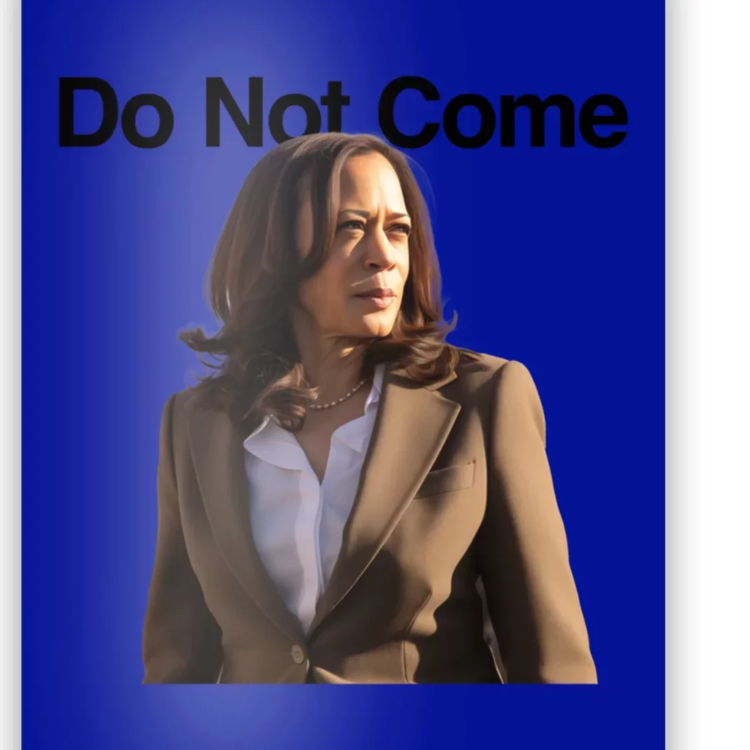 Do Not Come Kamala Harris Funny Kamala Meme Merch Gift Poster