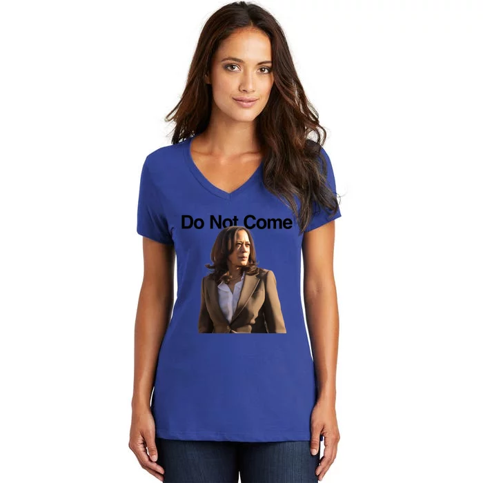 Do Not Come Kamala Harris Funny Kamala Meme Merch Gift Women's V-Neck T-Shirt