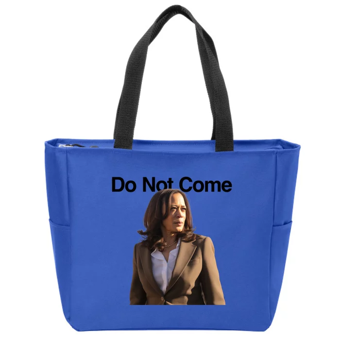 Do Not Come Kamala Harris Funny Kamala Meme Merch Gift Zip Tote Bag