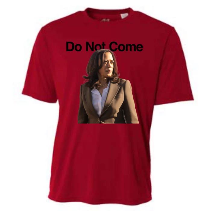 Do Not Come Kamala Harris Funny Kamala Meme Merch Gift Cooling Performance Crew T-Shirt