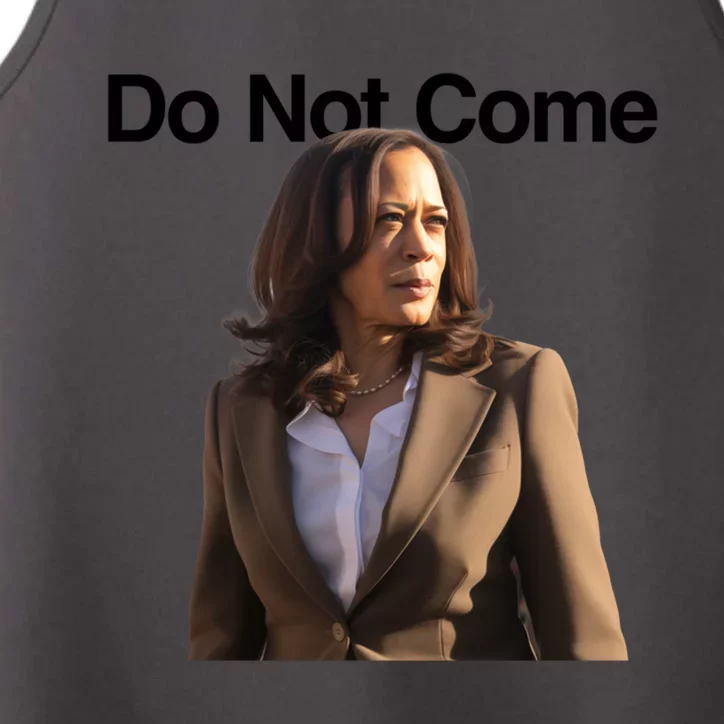 Do Not Come Kamala Harris Funny Kamala Meme Merch Gift Performance Tank