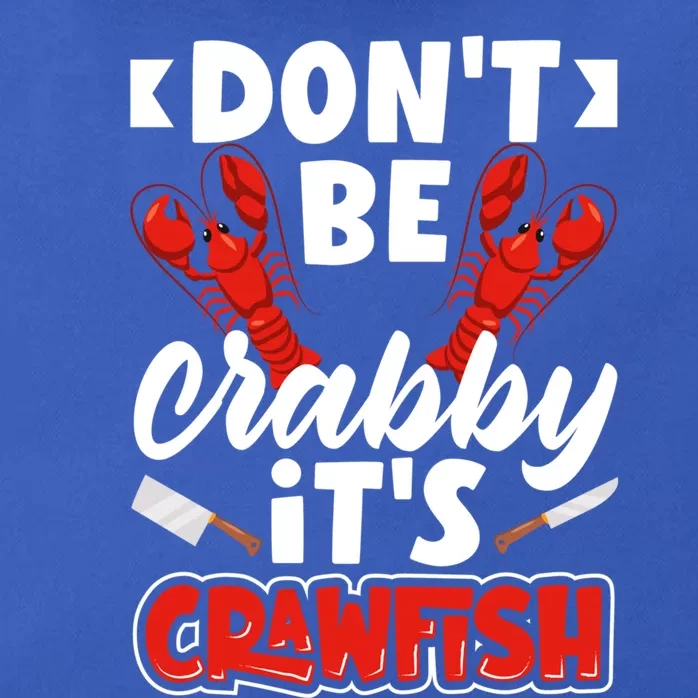 Dont Ne Crabby Its Crawfish Bowl Season Cajunstyle Gift Zip Tote Bag