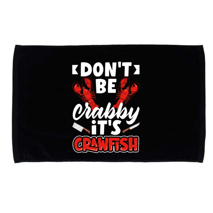 Dont Ne Crabby Its Crawfish Bowl Season Cajunstyle Gift Microfiber Hand Towel