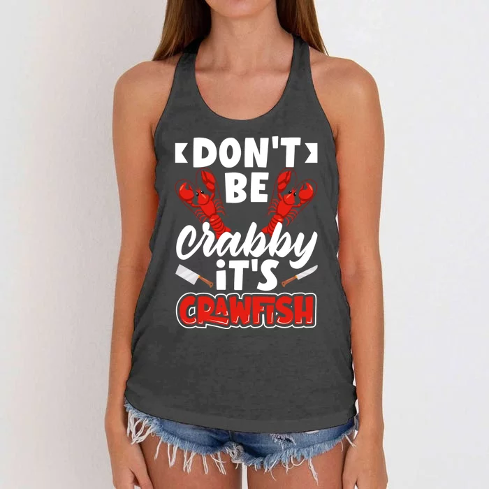 Dont Ne Crabby Its Crawfish Bowl Season Cajunstyle Gift Women's Knotted Racerback Tank