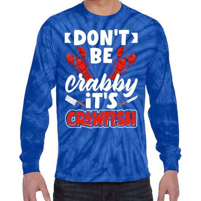 Dont Ne Crabby Its Crawfish Bowl Season Cajunstyle Gift Tie-Dye Long Sleeve Shirt