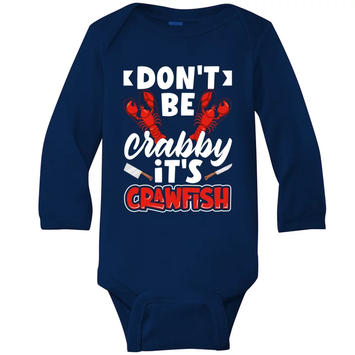 Dont Ne Crabby Its Crawfish Bowl Season Cajunstyle Gift Baby Long Sleeve Bodysuit