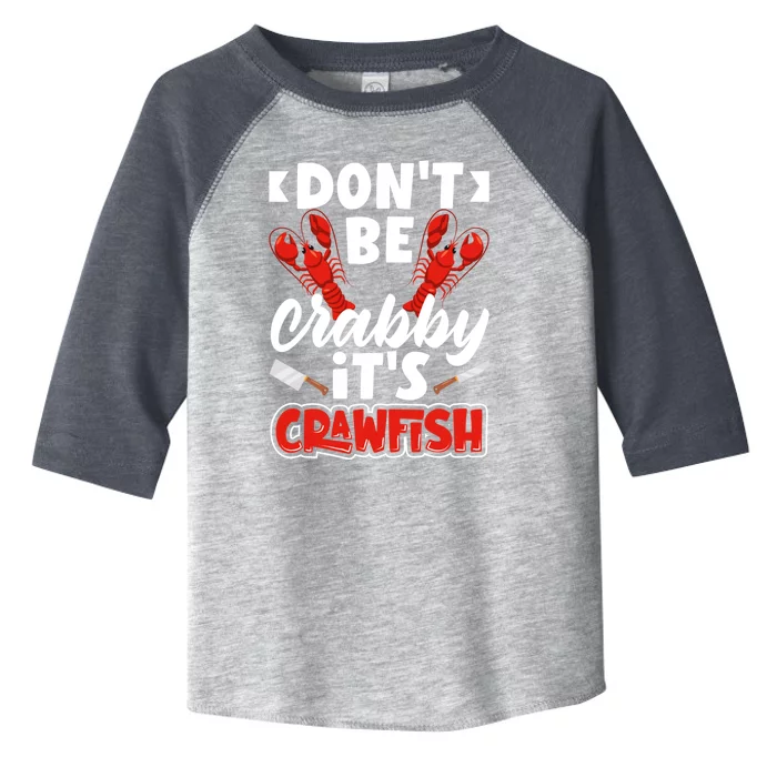 Dont Ne Crabby Its Crawfish Bowl Season Cajunstyle Gift Toddler Fine Jersey T-Shirt