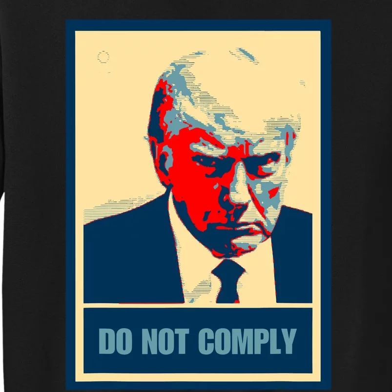 Do Not Comply Mug Shot Mugshot 45 Hope America Tall Sweatshirt