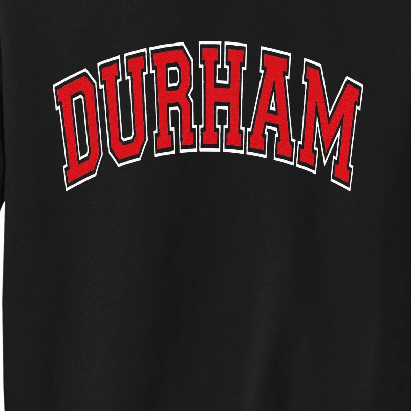 Durham North Carolina NC Varsity Style Red Text Tall Sweatshirt