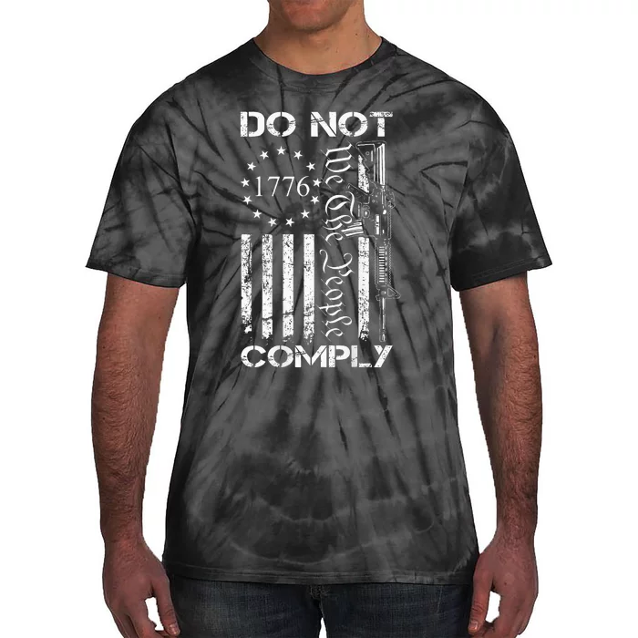 Do Not Comply Ar15 Usa Flag Pro Gun 2nd Amendment Tie-Dye T-Shirt