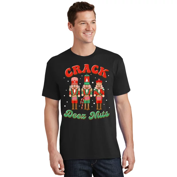 Deez Nuts Christmas Xmas Crack Nutcracker Nut Cracker T-Shirt