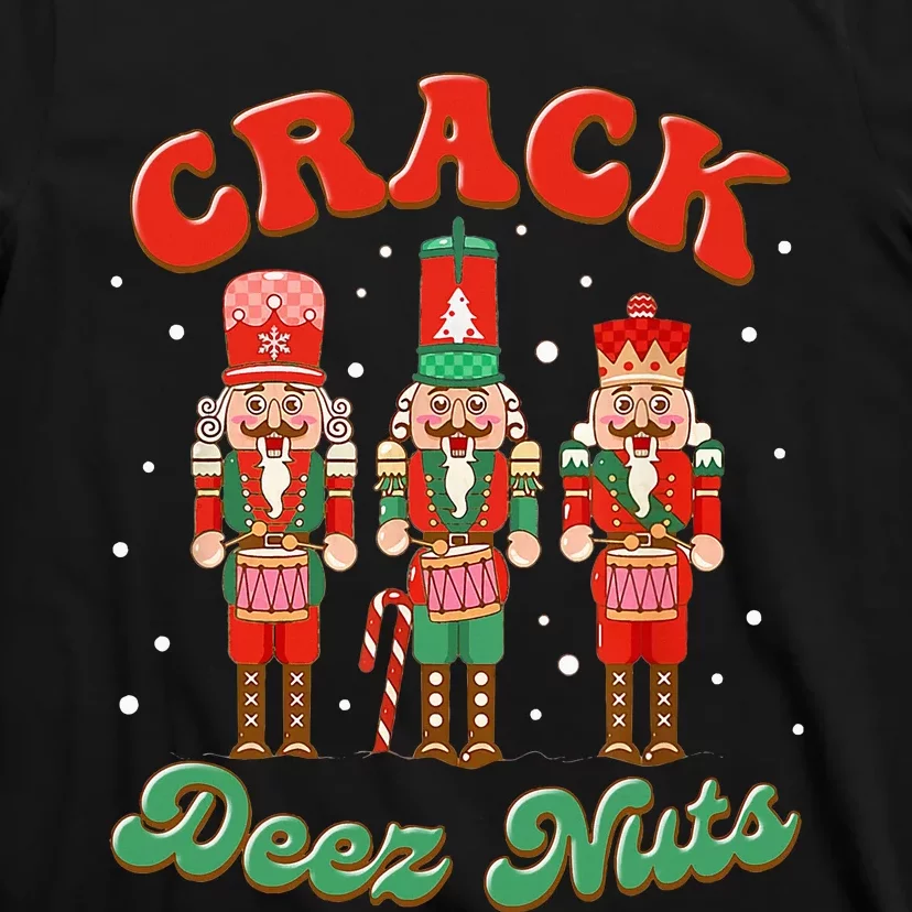 Deez Nuts Christmas Xmas Crack Nutcracker Nut Cracker T-Shirt