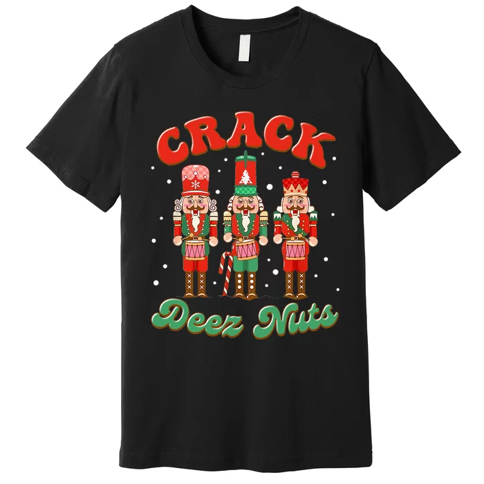 Deez Nuts Christmas Xmas Crack Nutcracker Nut Cracker Premium T-Shirt