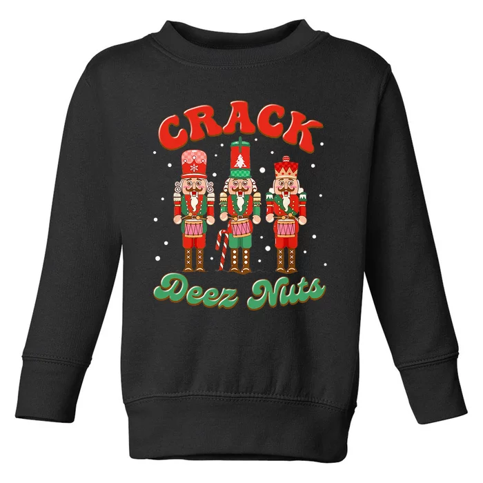 Deez Nuts Christmas Xmas Crack Nutcracker Nut Cracker Toddler Sweatshirt