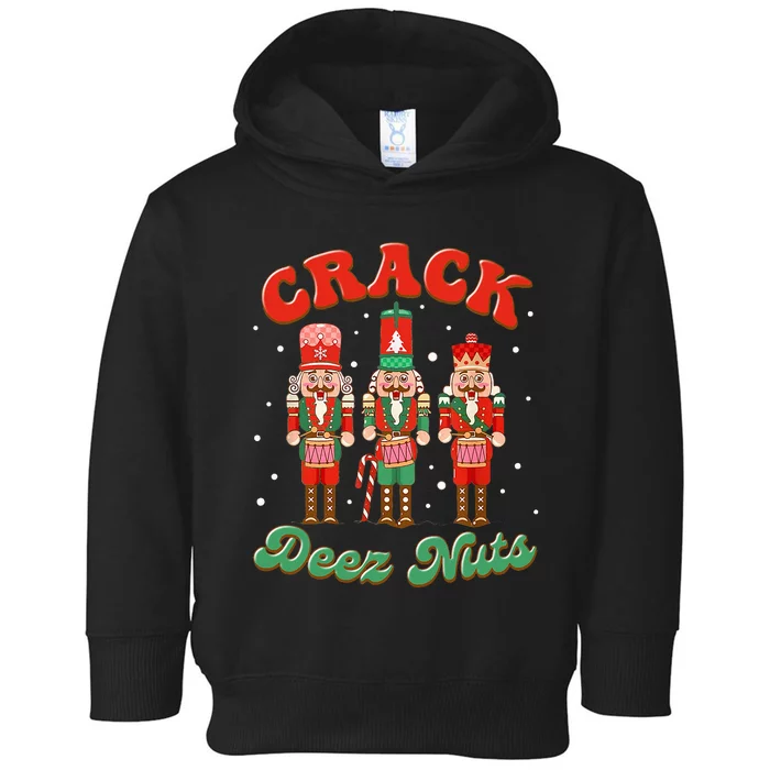 Deez Nuts Christmas Xmas Crack Nutcracker Nut Cracker Toddler Hoodie