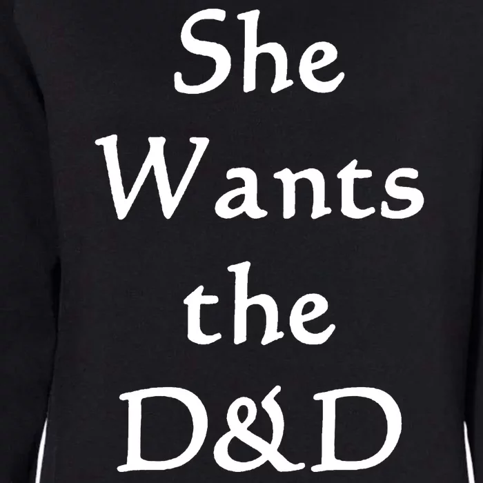 DnD Funny She Wants The D&D Womens California Wash Sweatshirt