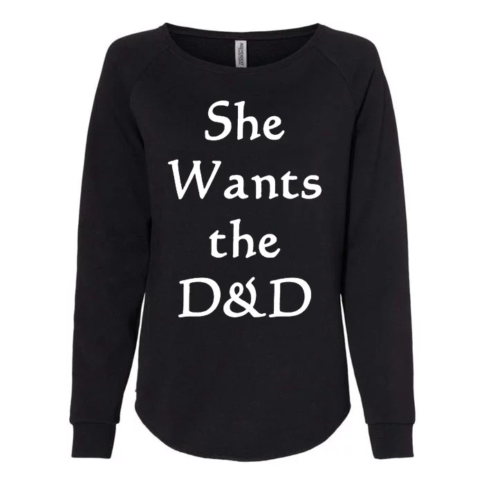 DnD Funny She Wants The D&D Womens California Wash Sweatshirt