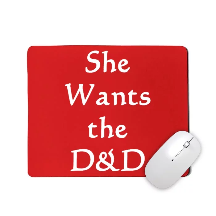 DnD Funny She Wants The D&D Mousepad