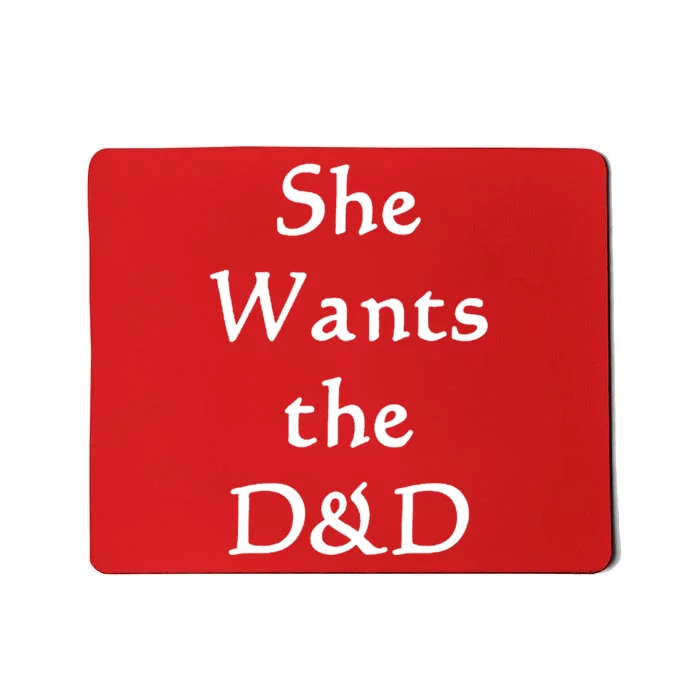 DnD Funny She Wants The D&D Mousepad