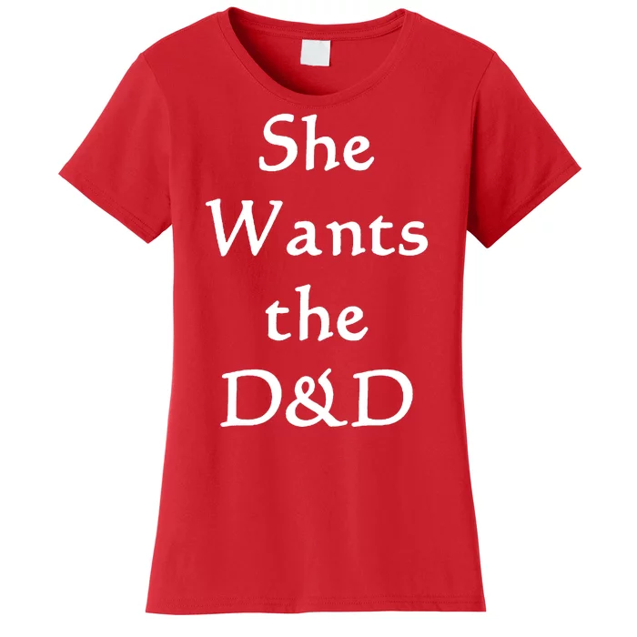 DnD Funny She Wants The D&D Women's T-Shirt