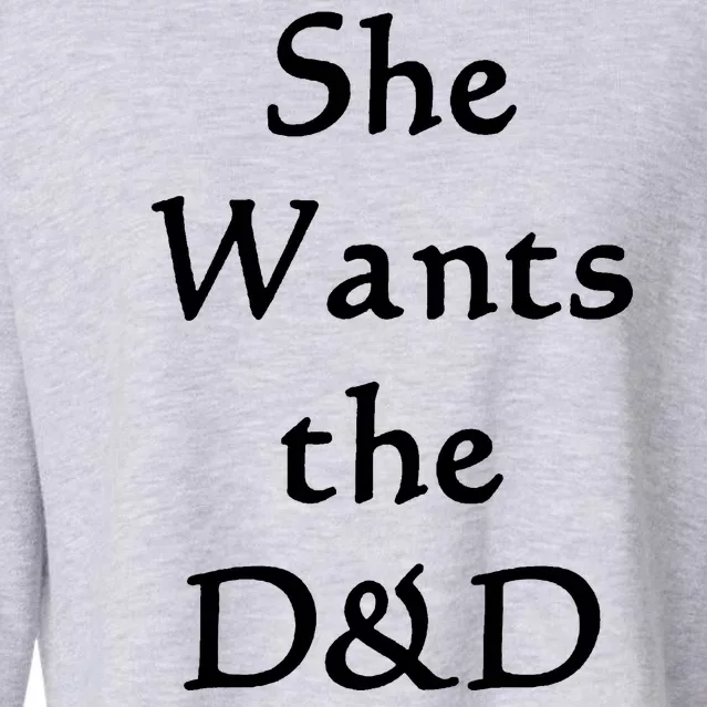 DnD Funny She Wants The D&D Cropped Pullover Crew